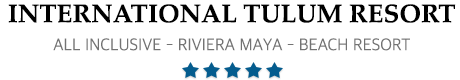International Tulum Resort - Riviera Maya – All Inclusive Beach Resort  